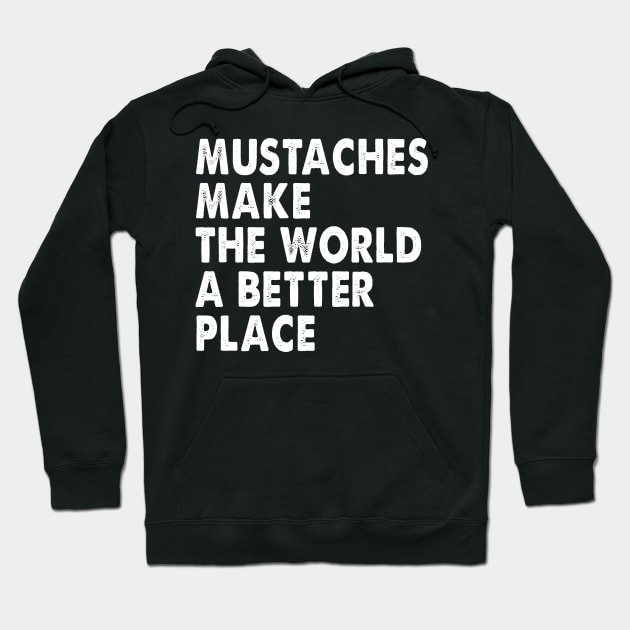 Mustaches Make The World A Better Place Hoodie by Spit in my face PODCAST